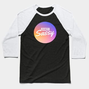 Dance Sassy Logo Color Bubble Baseball T-Shirt